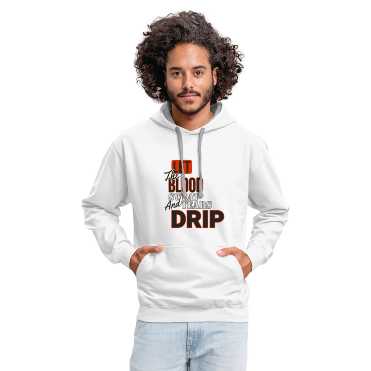 Let The Blood Sweat & Tears Drip Premium Hoodie - white/gray