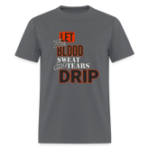 Blood, Sweat & Tears Half Sleeve Premium Tee - charcoal