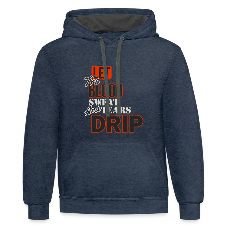 Let The Blood Sweat & Tears Drip Premium Hoodie - indigo heather/asphalt