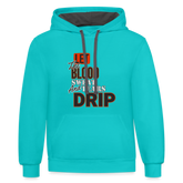 Let The Blood Sweat & Tears Drip Premium Hoodie - scuba blue/asphalt